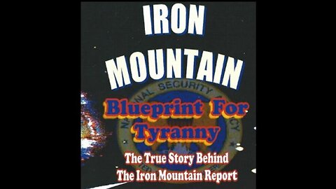 Iron Mountain! BLUEPRINT FOR TYRANNY! Wanna Know What's REALLY Happening??