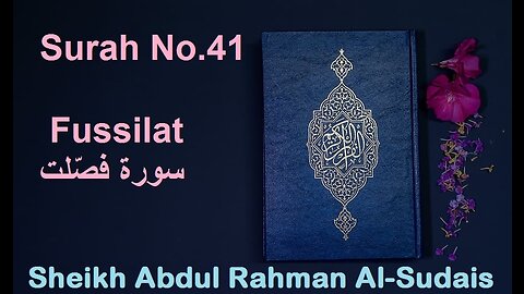 Quran 41 Surah Fussilat سورة فصّلت Sheikh Abdul Rahman As Sudais - With English Translation