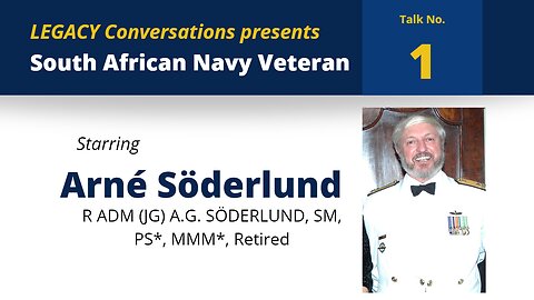 Legacy Conversations – SADF – Rear Admiral (JG) A.G. Söderlund, SA Navy Retired (Episode 1)