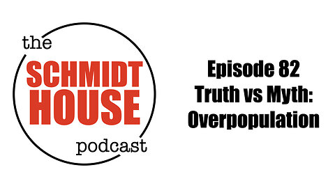 Episode 82 - Truth vs Myth: Overpopulation