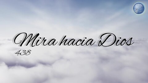 438. Mira hacia Dios - Red ADvenir Himnos