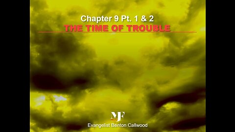 05-17-23 PREPARATION FOR THE FINAL CRISIS Chapter 9 Pt.1-2 By Evangelist Benton Callwood