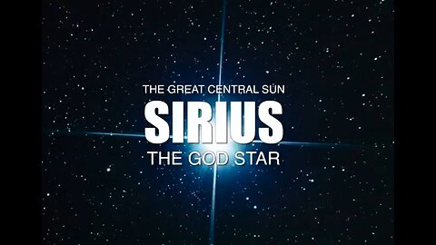 SIRIUS - THE GRAND CENTRAL SUN - The GOD Star