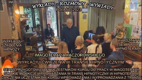 SEANS PRZYGOTOWUJĄCY UCZESTNIKÓW KURSU DO PRACY W IMAGOTERAPII,SZYBKIE INDUKCJE WPROWADZANIA W TRANS HIPNOTYCZNY W HIPNOTERAPII/IMAGOTERAPIA KACZOROWSKIEGO TV INFO 2023