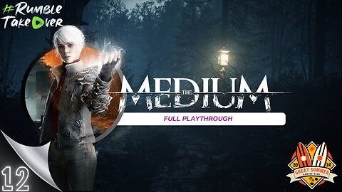 Summer Games [EP12]: The Medium [13/100] | Rumble Gaming