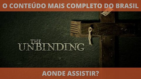 Aonde assistir o filme THE UNBINDING