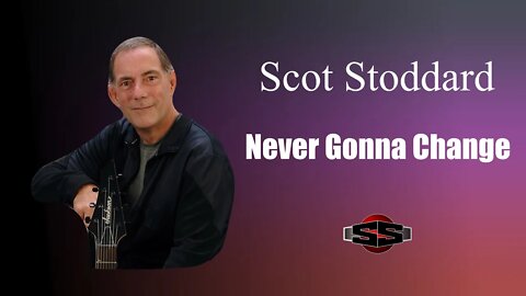 Scot Stoddard - Never Gonna Change