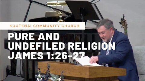 Pure and Undefiled Religion (James 1:26-27)