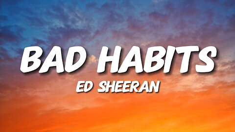 Ed Sheeran - Bad Habits (Lyrics)