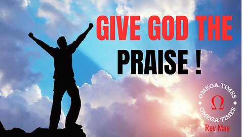 Give God The Praise