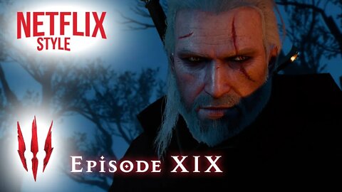 The Witcher 3 (Netflix Style) Episode 19