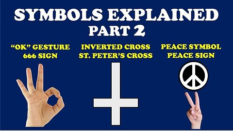 SYMBOLS EXPLAINED (Part 2)： OK-SIGN, ST. PETER'S CROSS, & PEACE SYMBOL