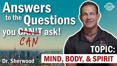 Answers to the Questions You Can't Ask About MIND, BODY, and SPIRIT | Flyover Conservatives