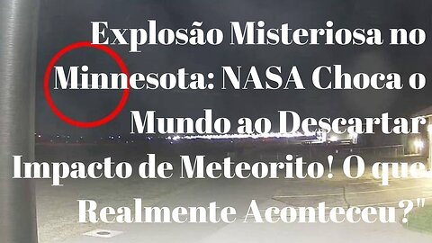 Explosão Misteriosa no Minnesota [ I.C #03 ] BR