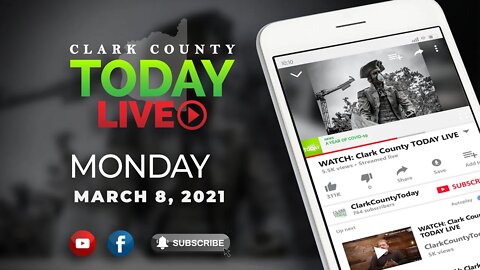 WATCH: Clark County TODAY LIVE • Monday, March 8, 2021