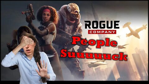 Rogue Company: I Suck! People Suck!