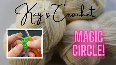 Kay's Crochet Intermediate: Learn the Magic Circle!