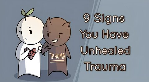 9 Signs You Have Unhealed Trauma