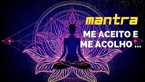 MANTRA DO DIA - ME ACEITO E ME ACOLHO #mantra #mantradodia #mantras