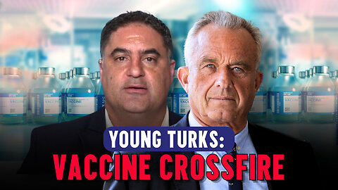 Covid Vaccine Crossfire - Robert F. Kennedy Jr. on Young Turks