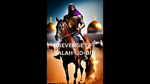 THE REVENGE OF SALAH-UD-DIN AYUBI