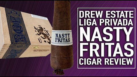 Drew Estate Liga Privada Nasty Fritas Cigar Review