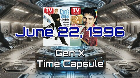 June 22nd 1996 Gen X Time Capsule