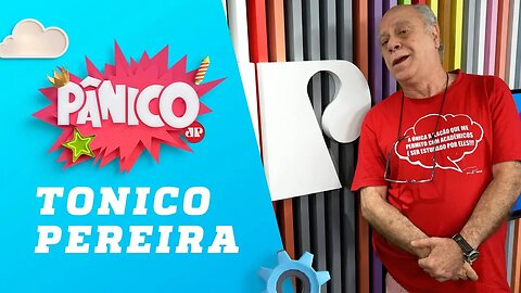 Tonico Pereira - Pânico - 20/07/18