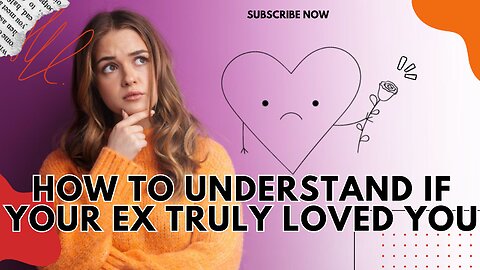 How to Understand if Your Ex Truly Loved You