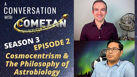 A Conversation with Cometan & Octavio Chon | S3E2 | Cosmocentrism & Astrobiology