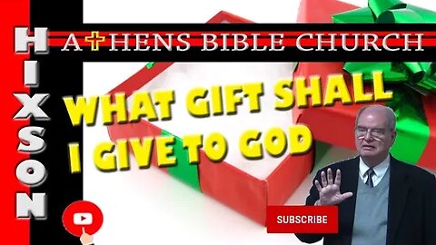 What Shall I Give to God for All His Gifts to Me | Psalm 116 Part 2 | Athens Bible Church