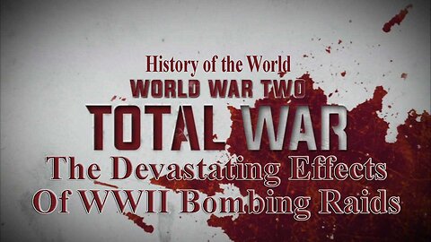 The Devastating Effects Of WWII Bombing Raids | Total War