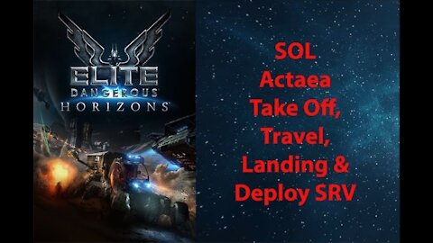 Elite Dangerous: Permit - SOL - Actaea - Takeoff, Travel, Landing & Deploy SRV - [00040]