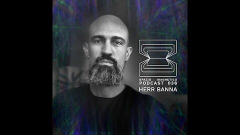 Herr Banna @ Spazio Magnetico Podcast #036