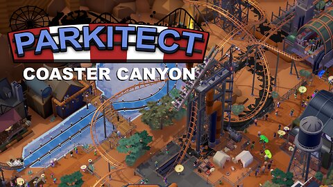 Parkitect Campaign - Coaster Canyon - Episode 17