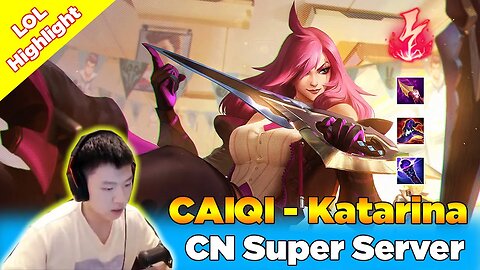 CN Combo - Best Katarina CAIQI MONTAGE - [CN Combo Katarina] CN Super Server - League of Legends