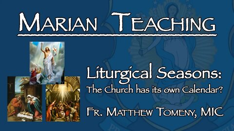 Liturgical Seasons: The Church Calendar Explained - Marian Teaching