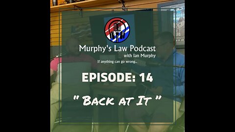 Murphy's Law Podcast: Episode 14 "Back at It"