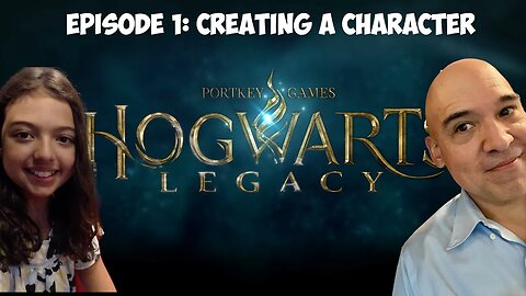 Hogwarts Legacy - A girl and her dad play - Creating a Character & Prologue - S01E01