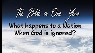 The Bible in One Year: Day 196 What Happens to a Nation When God is Ignored?