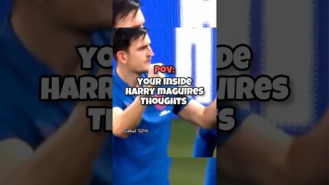 POV: You’re inside Harry Maguire’s Mind 🤯🧠 #shorts #harrymaguire #football