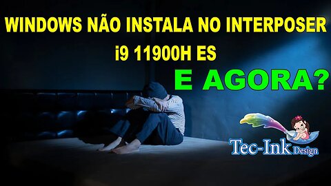 Os Kits Interposer i9 11900h Estão Chegando C/ Problema De Instalação Do Windows. VEJA COMO RESOLVER