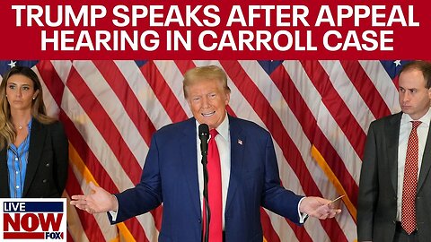 FULL REMARKS: Trump speaks after hearing to appeal verdict in Carroll case