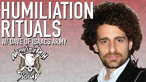 024 - Humiliation Rituals w/ Dave of Isaacs Army