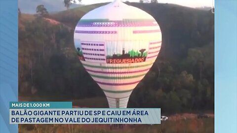 Mais de 1.000 Km: Balão Gigante Partiu de SP e Caiu em Área de Pastagem no Vale do Jequitinhonha.