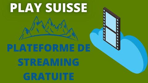 Play Suisse - Plateforme de streaming gratuite et légale