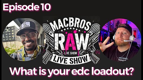 Episode 10 - MacBros Raw Show "What is your edc loadout?" and belt chat