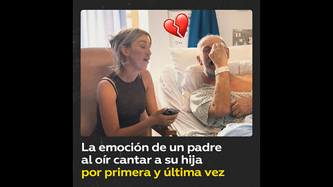 Oye cantar a su hija por primera y última vez y no puede contener la emoción