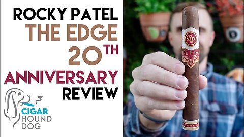 Rocky Patel The Edge 20th Anniversary Cigar Review