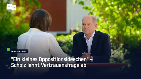 "Ein kleines Oppositionsideechen" – Scholz lehnt Vertrauensfrage ab